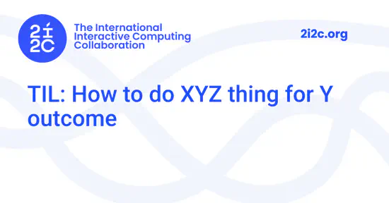 TIL: How to do XYZ thing for Y outcome